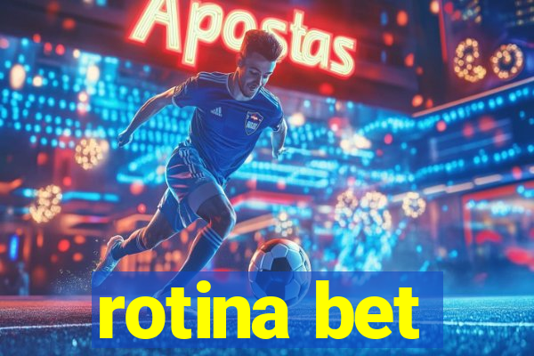 rotina bet